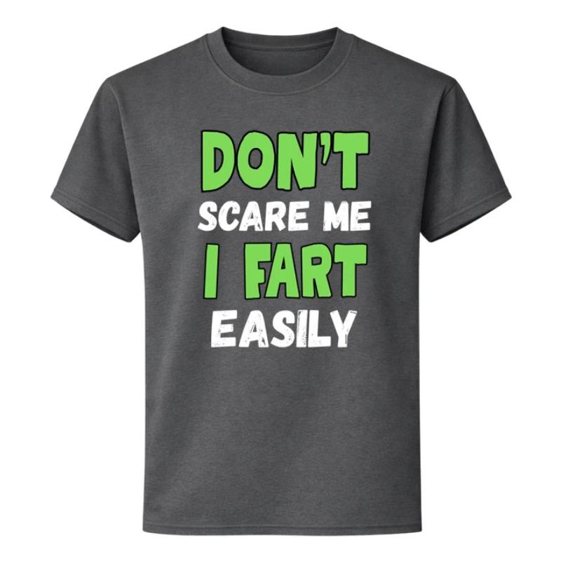 Unisex Funny DonT Scare Me I Fart Easily T Shirt Cotton Tee Unisex Spring Summer Ironic Humor Weirdcor Sarcastic Hilarious Meme Top