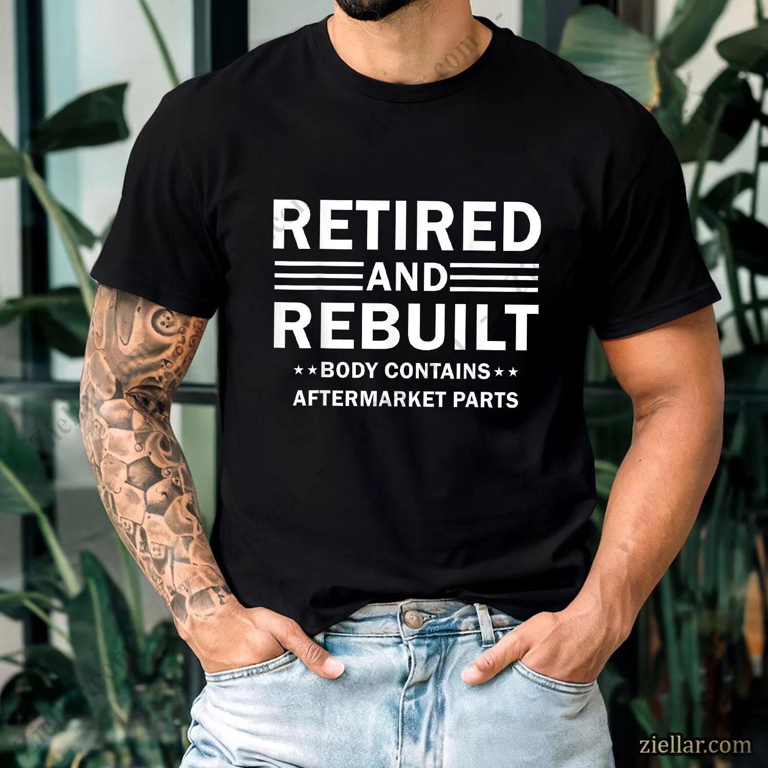 Vintage Retired and Rebuilt T-shirt with Funny Aftermarket Parts Quote Tee 4XL