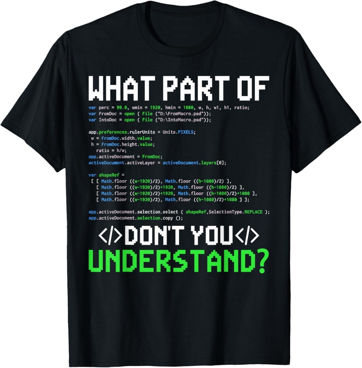 What Part of Don t You Understand Computer Geeks Programmer T-Shirt XL