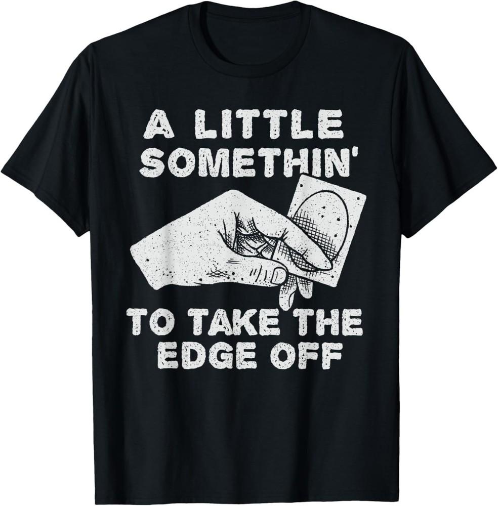 A Little Somethin to Take The Edge Off Funny Card Game T-Shirt Unisex T-Shirt XXXXL