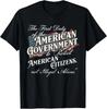 The First Duty of The American Government Is Protect T-Shirt