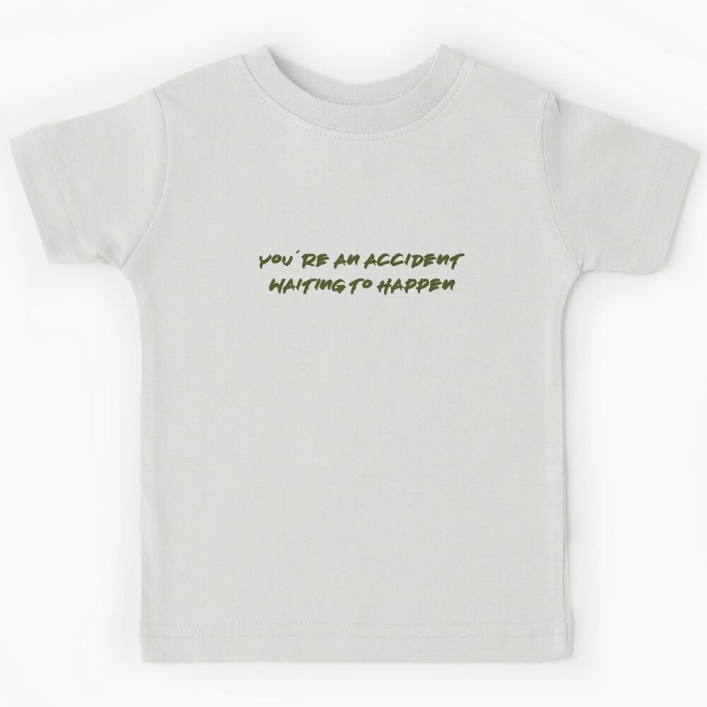 You re an accident, green Kids T-Shirt 170