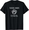 Funny Training Humans To Speak Dog a Dog Trainer Gift Unisex T-Shirt