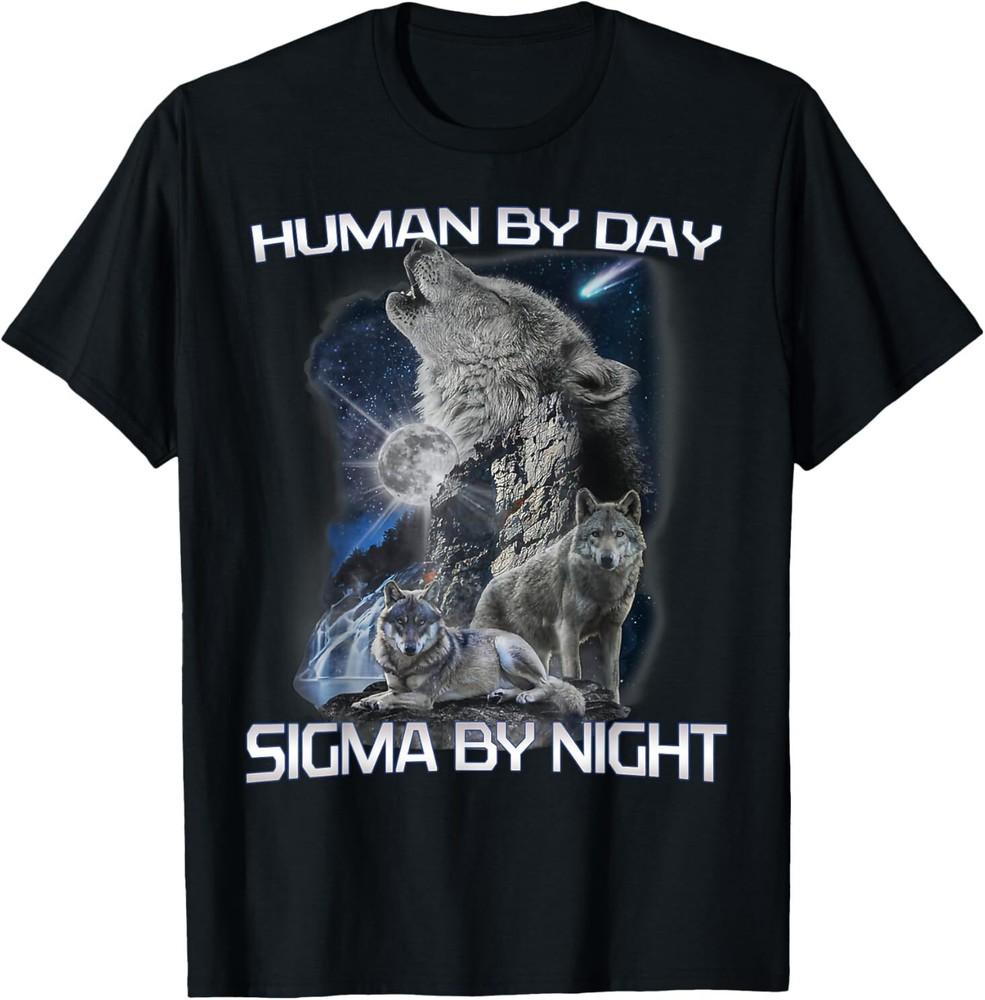 Human By Day Sigma By Night Alpha Wolf Men And Women T-Shirt Unisex T-Shirt XXL