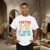 Funny Farting Is Just My Way of Saying I Love You Vintage T-Shirt