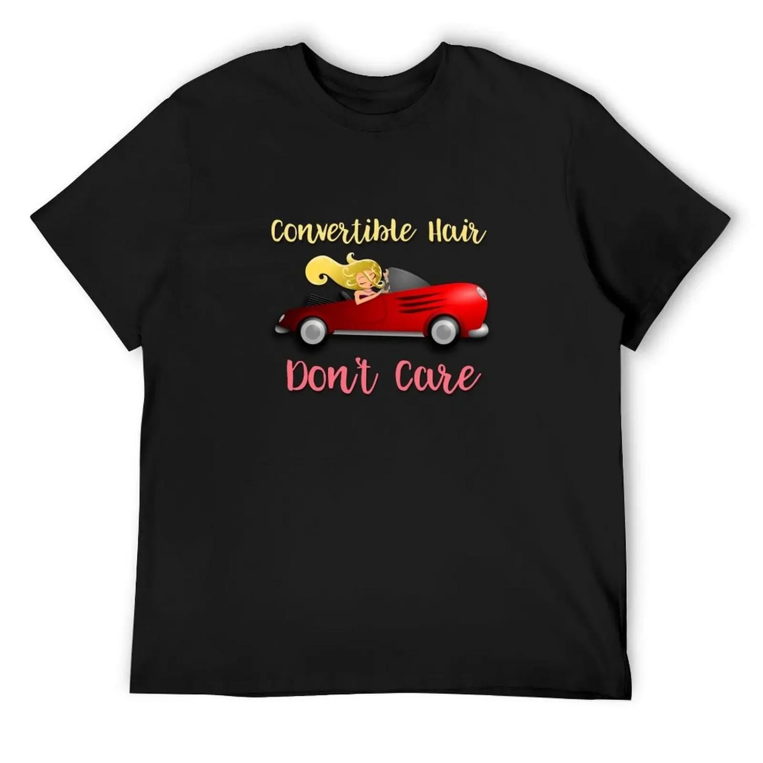 

Convertible Hair Don t Care Messy Hair Car Graphic design T-Shirt new edition graphic t shirts big and tall t shirts for men XXXXXL чорний