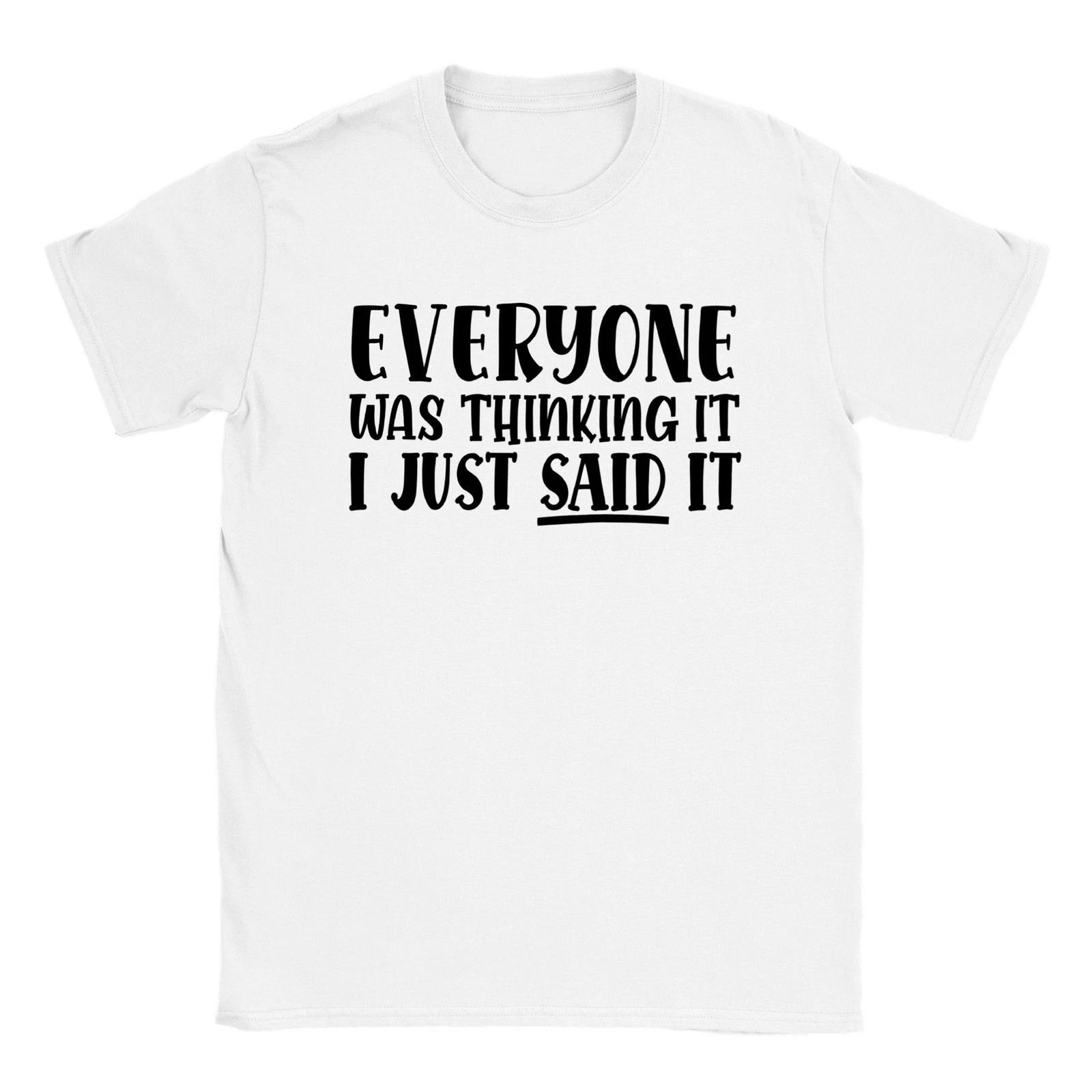 Everyone Was Thinking It... I Just Said ItClassic Unisex Crewneck T-shirt XXXL