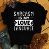 Funny Sarcasm Is My Love Language Print T-Shirt Women Men Summer Casual Short Sleeve Shirt Fashion Loose Tops