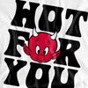 Hot Stuff Unisex Adult Hot For You T-Shirt