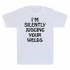Im Judging Sleeve Tshirt Welder Welds Your Short Silently Gift Unisexs Funny
