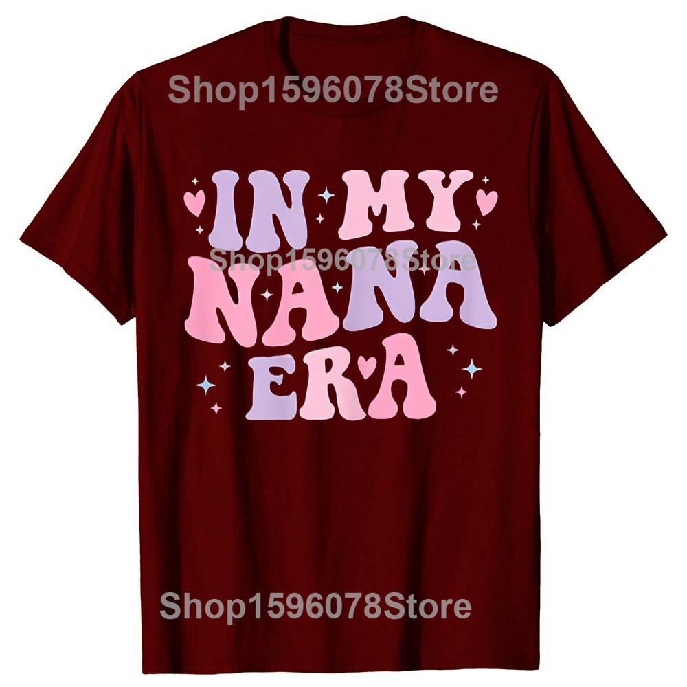 Funny Grandma In My Nana Era Letter T Shirts Men Women Pure Cotton Humor Streetwear Tee Shirt Short Sleeve Unisex Loose Clothing
