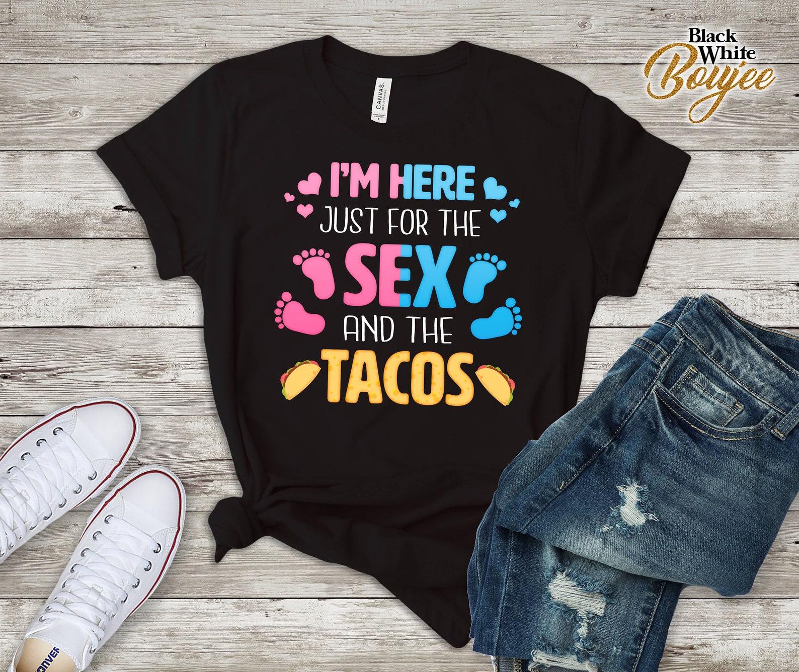 I m Here Just For The Sex and Tacos Funny Gender Reveal Baby Shower Tee L