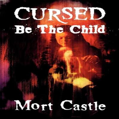 Cursed Be the Child by Mort Castle Paperback Book 9781892950727