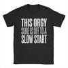 Unisexs TShirts This Orgy Sure Is Off To A Slow Start Quote Cool Cotton Tee Shirt Funny T Shirt Crew Neck Clothes Graphic Printed
