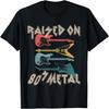 Figured Raised On 80s Metal 80s Rock Hair Bands Metal Music Lovers T-Shirt Mens Womens Unisex Novelty Tee Cute Tshirt