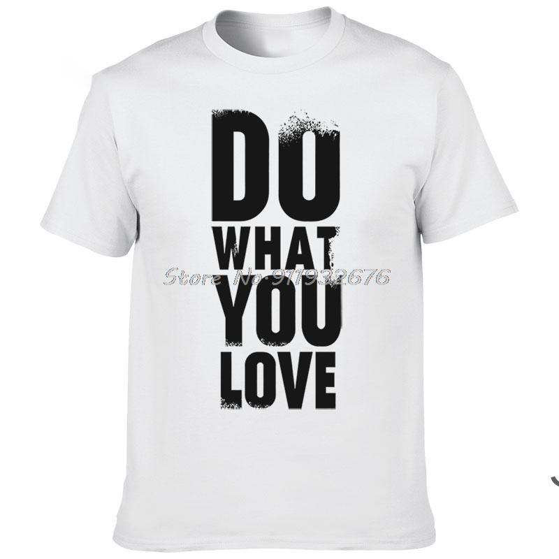 DO WHAT YOU LOVE Letter Headline Sweatshirt Arrival Men's O-Neck Tee Shirt Camisetas Hombre