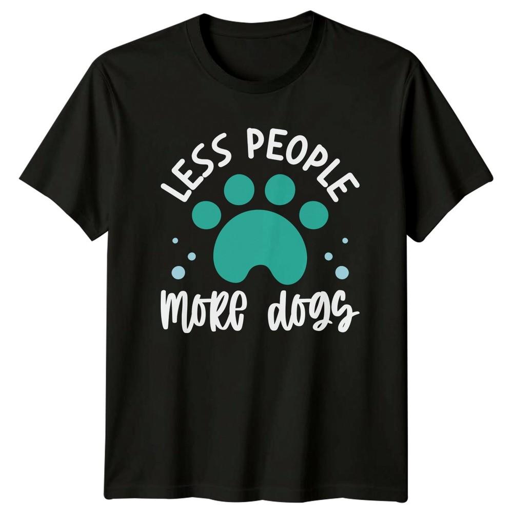 Less People More Dogs TShirt Dog Lover Pets Gift For Him And Her