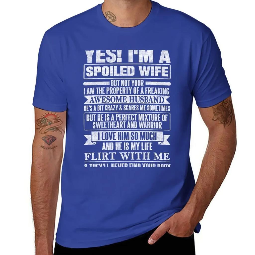 YES! I'M A SPOILED WIFE T-Shirt animal prinfor boys tops customizeds men workout shirt