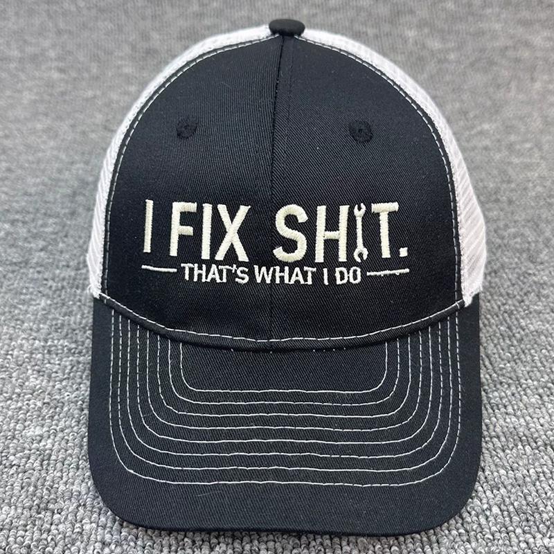 I Fix Shit That's What I Do Funny Father Casual Baseball Cap For Workshop Outdoor Activity And Daily Fashion Headpiece Sun-Proof