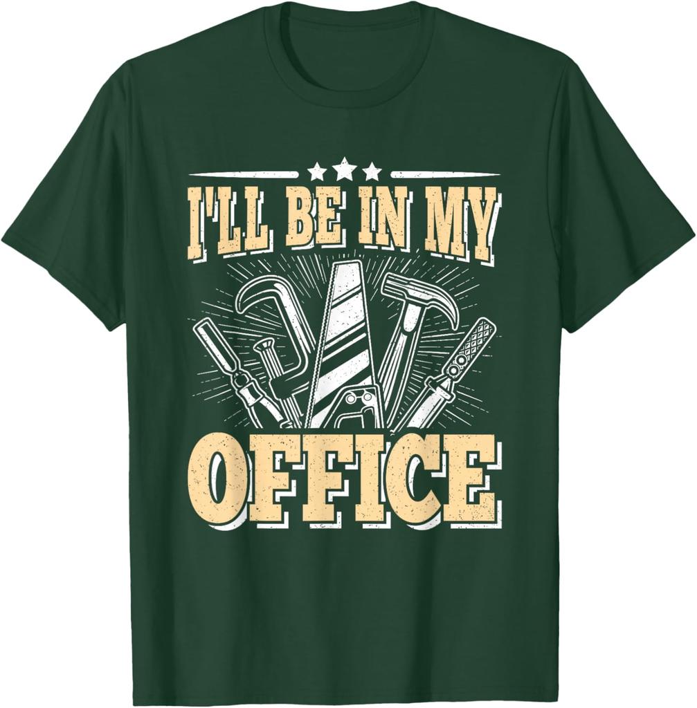 I'll Be In My Office Woodworking Tools Graphic Tee Funny Carpenter Men's Cotton T-Shirt