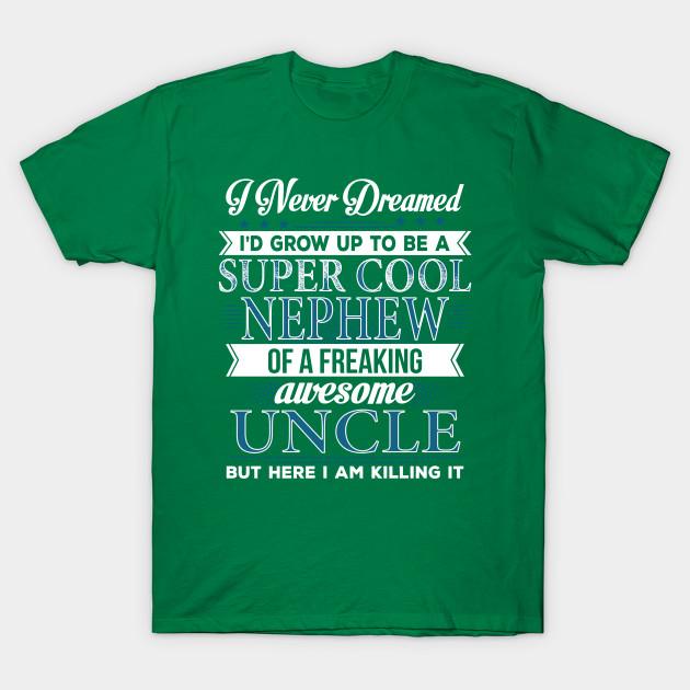 

Unisex Fashion TShirt Super Cool Nephew Of A Freaking Awesome Uncle Print TShirt Plus Size XS-6XL T-Shirt 100%Cotton Tops O Neck Short Sleeve Tees 4XL зелений