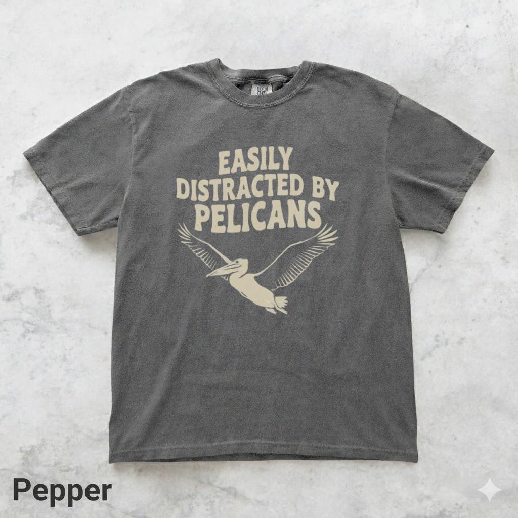 Easily Distracted by Pelicans Shirt, Funny Birdwatching Tee, Coastal Wildlife Shirt, Pelican Lover Gift, Nature Humor T Shirt