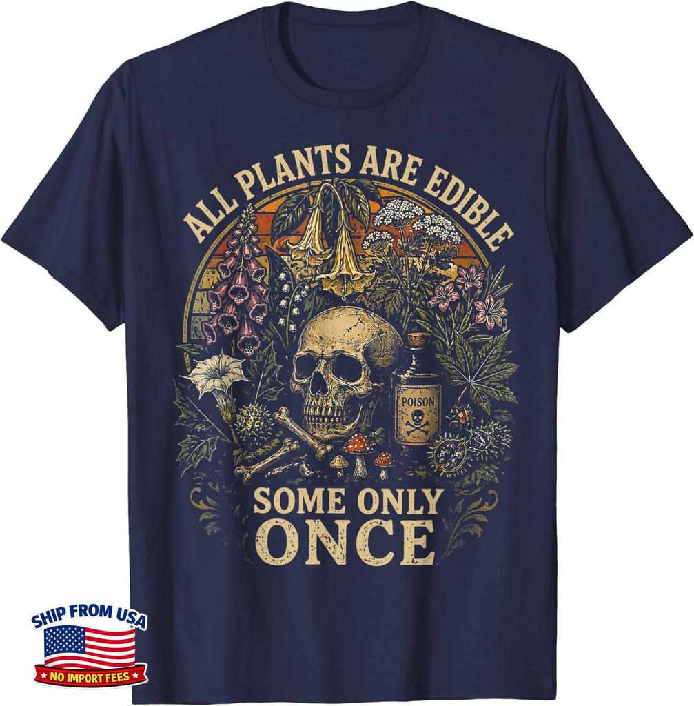 All Plants are Edible Some Only Once Dark Humor Plant Lover T-Shirt