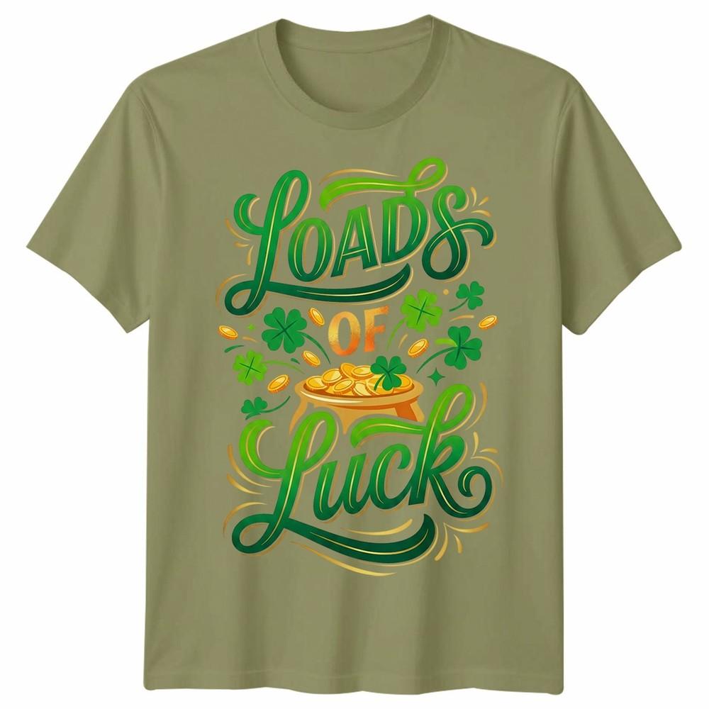 Loads Of Luck St Patricks Day Holidays Unisexs TShirt Unisexs Tee Unisex Tee