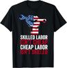 Skilled Labor Isn't Cheap Labor Day Gift Unisex T-Shirt