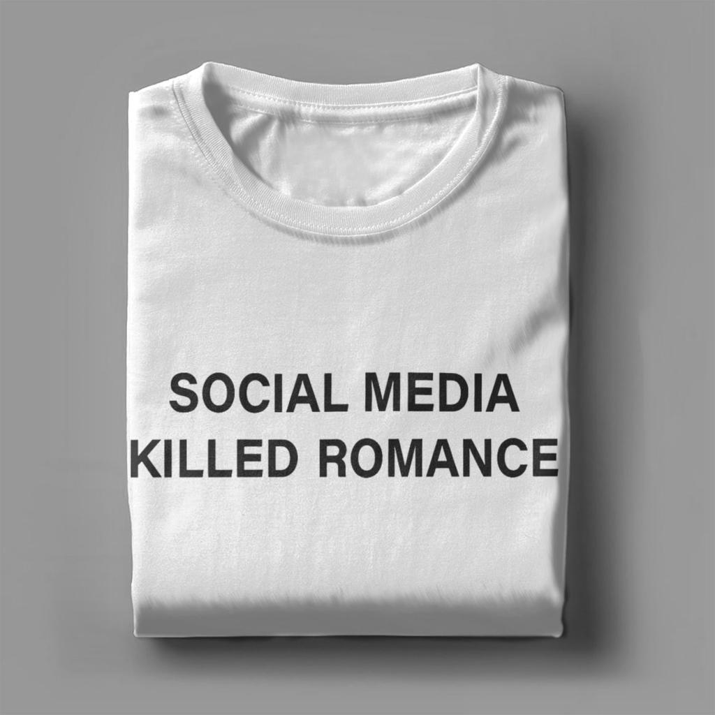 Social Media Killed Romance T-Shirt Hip Hop T Shirts Short-Sleeved Classic Tops Beach Cotton O Neck Plus Size 5XL Clothing