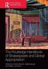 The The Routledge Handbook of Shakespeare and Global Appropriation Book
