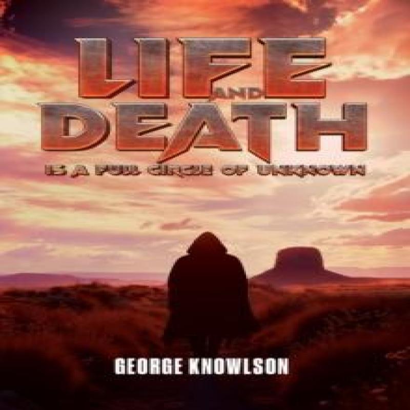 Life and Death Is a Full Circle of Unknown by George Knowlson... 9781035870431