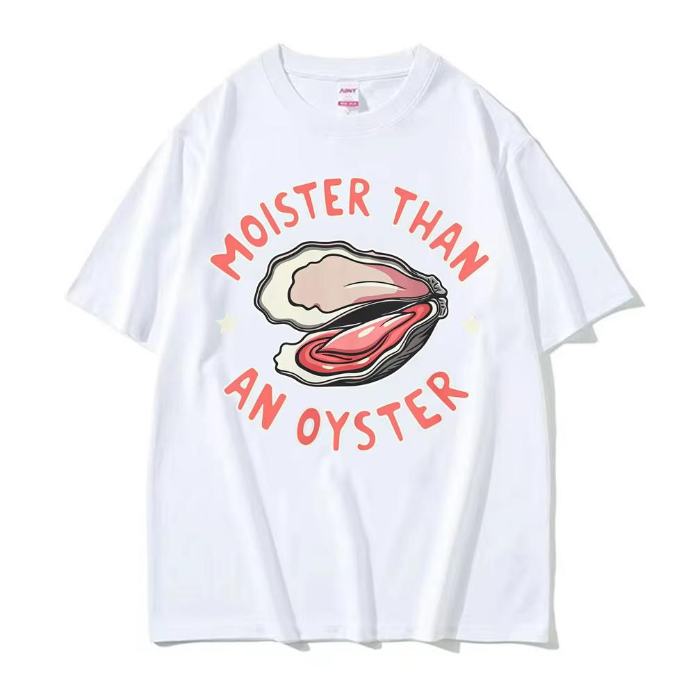 Moister Than An Oyster Funny Y2K Meme T Shirts Unisex Women Retro Humor Loose Short Sleeve T-shirt Fashion Casual Oversized T Shirt