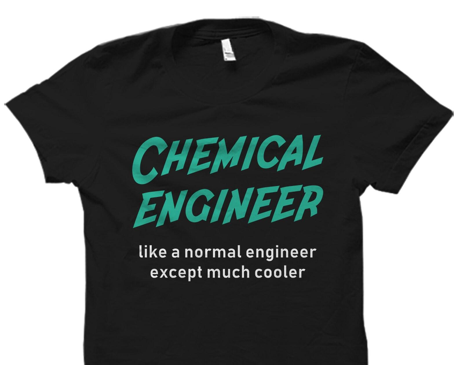 Chemical Engineering Gift. Chemical Engineering Shirt. Chemical Engineer Gift. Chemical Engineer Shirt. Like A Normal Engineer #OS4211 4XL