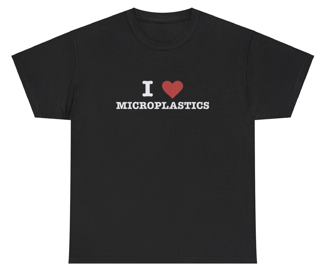 I Love Microplastics T Shirt Funny Oddly Specific Weirdcore Unhinged Meme Tee 4XL
