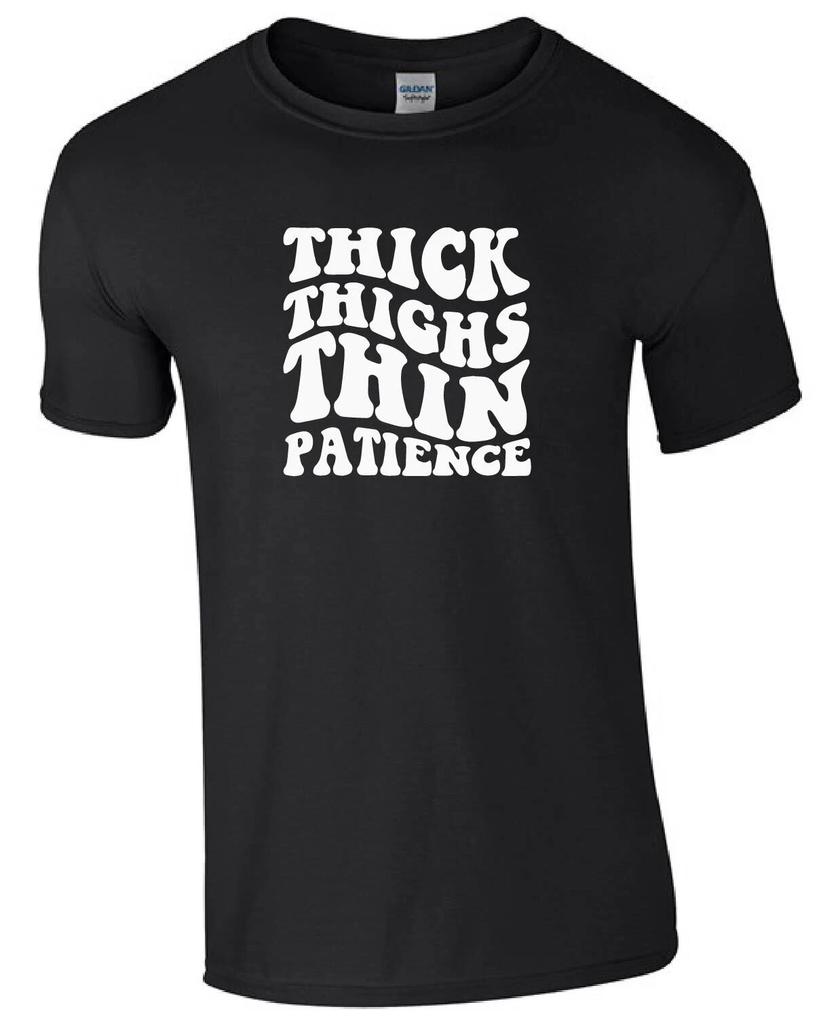 Thick Thighs Thin Patience Funny Gift Kids/Adults Top T-shirt