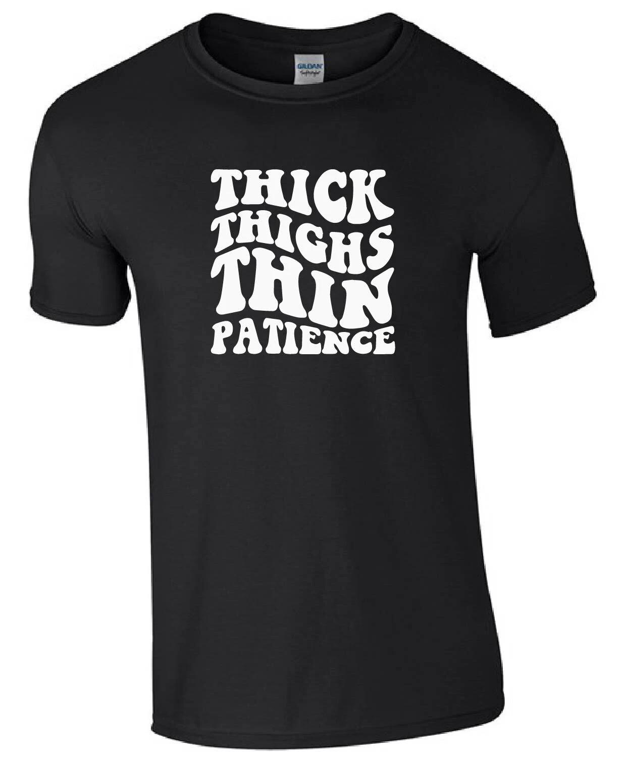 Thick Thighs Thin Patience Funny Gift Kids/Adults Top T-shirt M