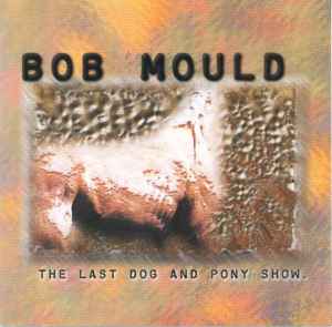 

CD BOB MOULD - The Last Dog And Pony Show CRECD215 Creation Record 1998 UK Rock Used