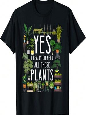 Plant Lover Gardening Yes, I Really Do Need All These Plants T-Shirt