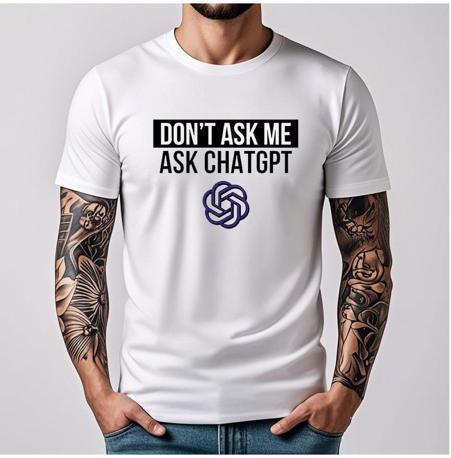 Don t Ask Me Ask ChatGPT Shirt Nerd Gift Programmer Gift Funny Geek Gift Men s Cotton T-shirt Graphic T Shirts Streetwear Summer S разноцветный