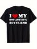 Funny Autism Awareness T-Shirt - I Love My Autistic Boyfriend Slogan, Soft Breathable 100% Cot