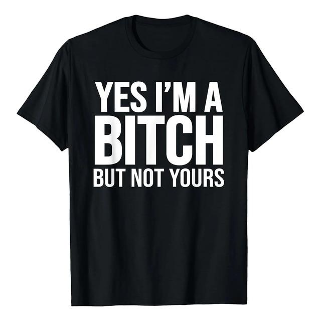Camiseta Yes I m A Bitch But Not Yours XXXL