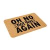 Oh No Not You Again Doormat Non-Slip Bath Kitchen Mat Bedroom Balcony Door Floor Entrance Carpet Rug