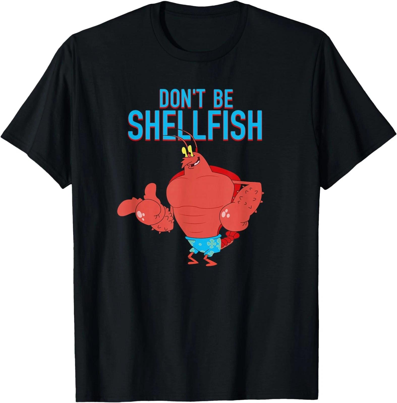Larry the Lobster - Don t Be Shellfish T-Shirt 3XL
