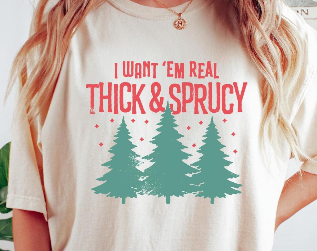 I Want Them Real Thick & Sprucy Comfort Colors® T-Shirt, Vintage Retro Christmas Shirt, Cute Christmas Tree Shirt, Trendy Holiday Tee
