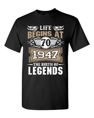 Life Begins At 70 1947 The Birth Of Legends Myth Age Funny DT Adult T-Shirt Tee Unisex T-Shirt