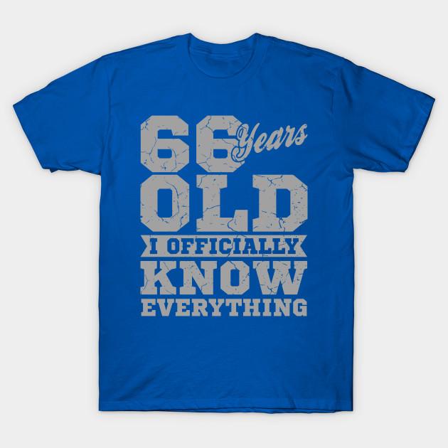 Buy Unisex Fashion TShirt 66 Years Old Know Everything 66th Birthday