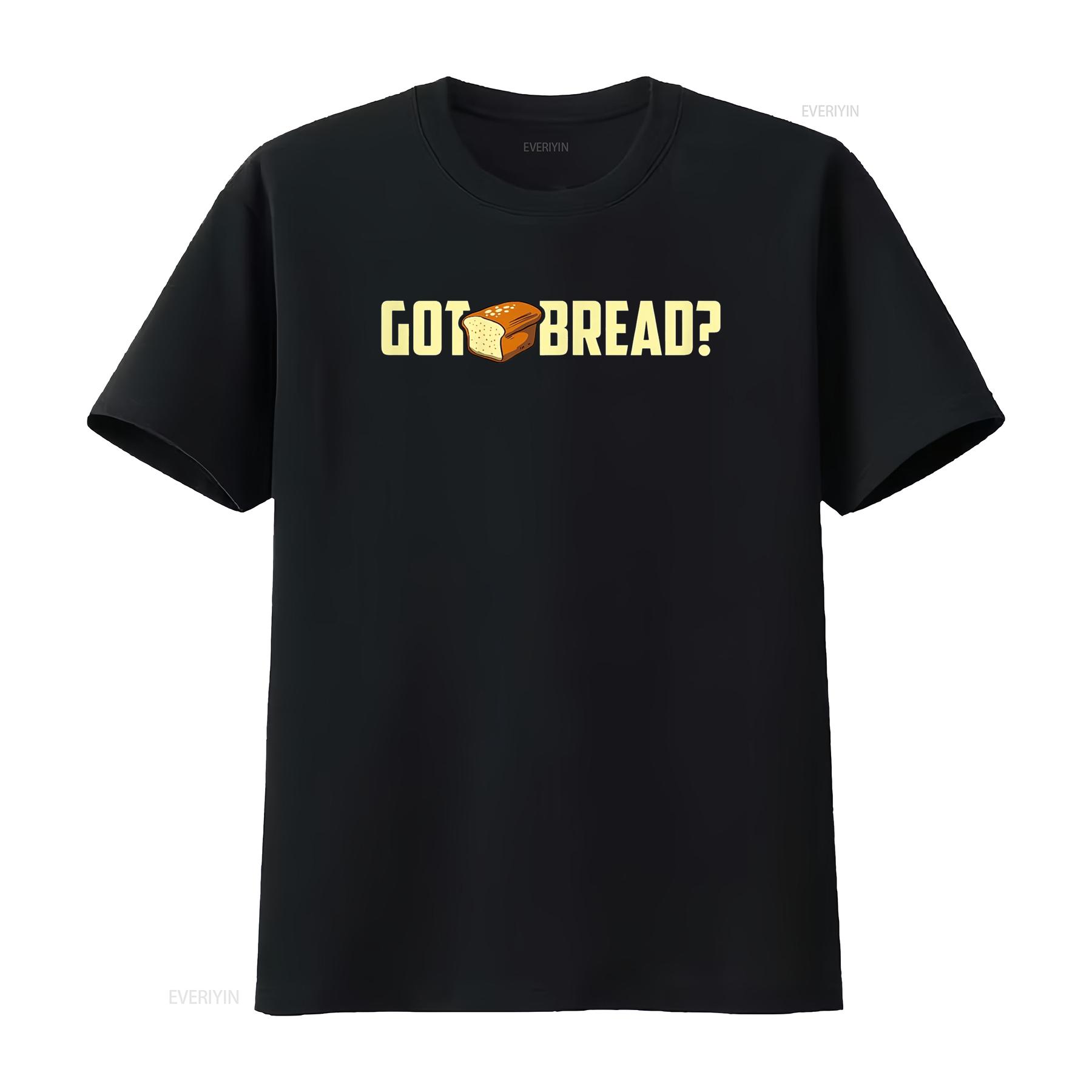

Got Bread T Shirt Funny I Love vintage Washed fashion Stylish Comfortable Unisex designer clothes Breathable 4XL