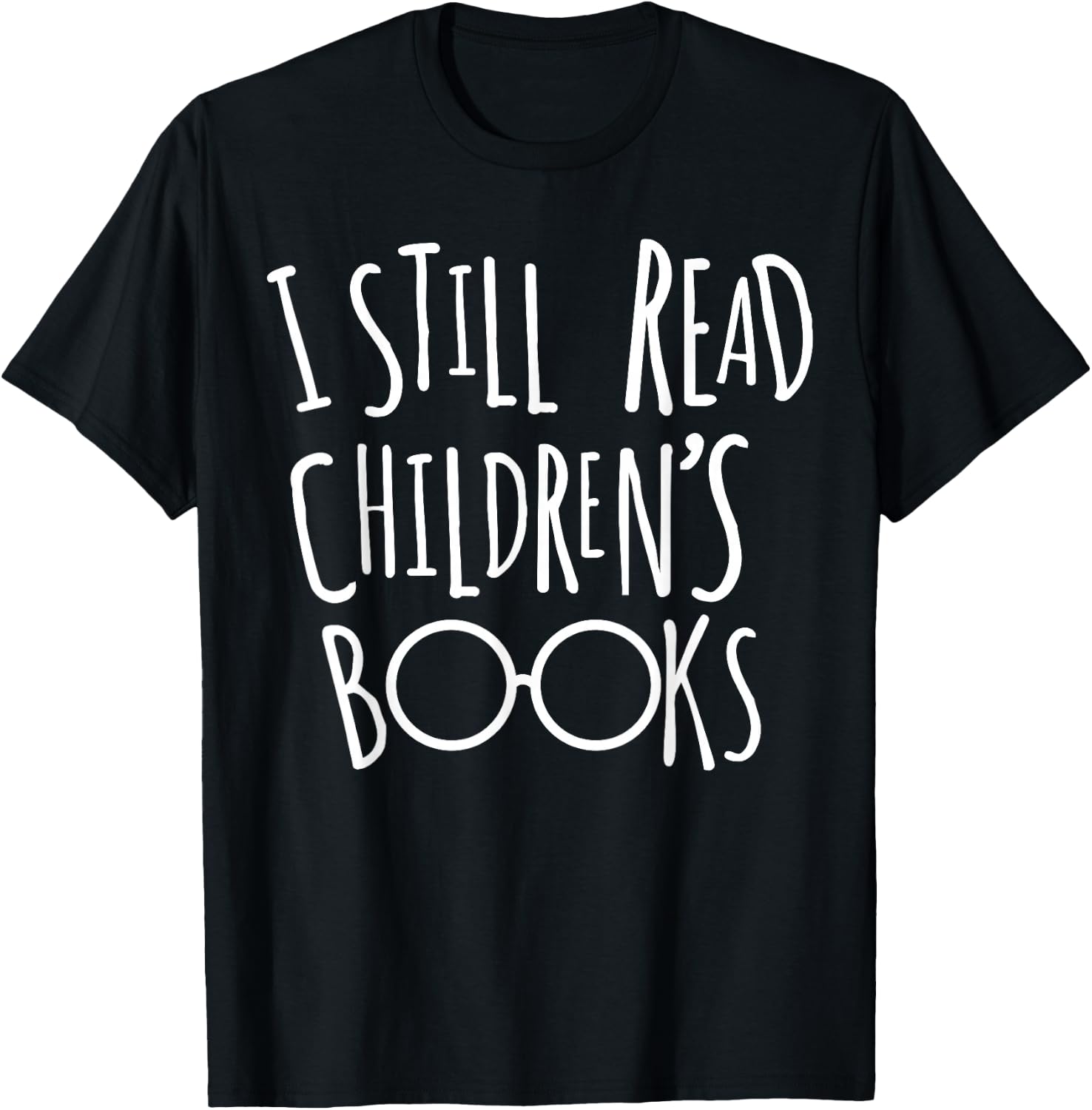 I Still Read Childrens Books - Book Nerd Gift T-Shirt Unisex T-Shirt XXXL