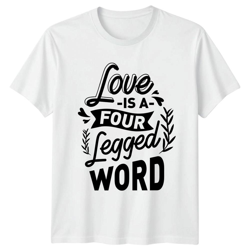 Love Is A Four Legged TShirt Dog Pet Lover Birthday Gift For Him And Her S